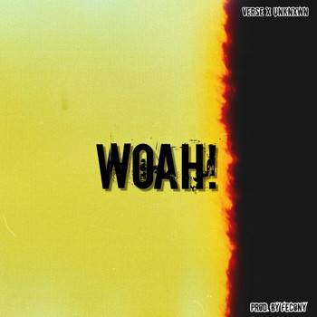 Verse - Woah! (feat. Unknxwn) (Explicit)