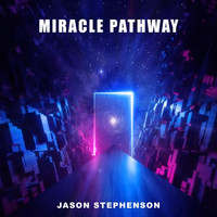 Jason Stephenson - Miracle Pathway