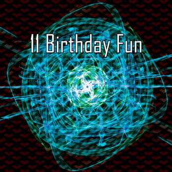 Happy Birthday - 11 Birthday Fun