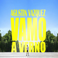 Agustin Vazquez - Vamo a Verno