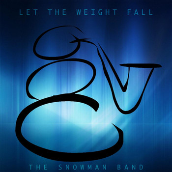 The Snowman Band - Let the Weight Fall