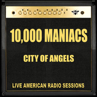 10,000 Maniacs - City Of Angels (Live)