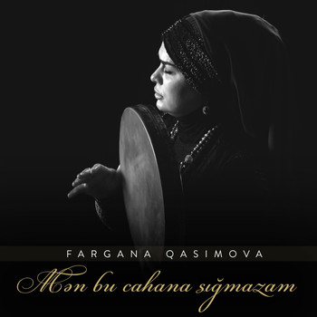 Fargana Qasimova - Mən Bu Cahana Sığmazam