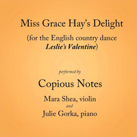 Copious Notes - Miss Grace Hay's Delight (For the English Country Dance Leslie's Valentine)
