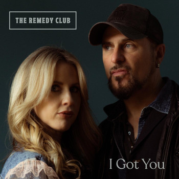 The Remedy Club - I Got You
