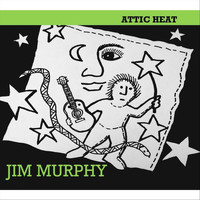 Jim Murphy - Attic Heat