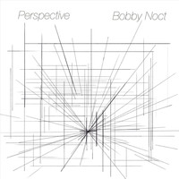 Bobby Noct - Perspective