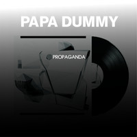 Papa Dummy - Propaganda