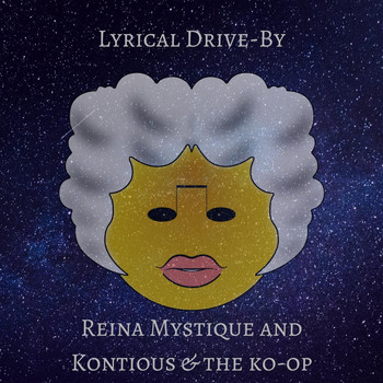 Reina Mystique & Kontious & the Ko-Op - Lyrical Drive-By