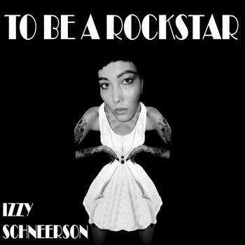 Izzy Schneerson - To Be a Rockstar (Explicit)