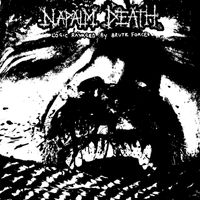 Napalm Death - Logic Ravaged by Brute Force