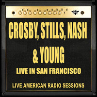 Crosby, Stills, Nash & Young - Live in San Francisco (Live)