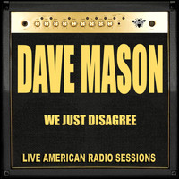 Dave Mason - We Just Disagree (Live)