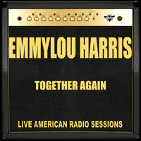 Emmylou Harris - Together Again (Live)