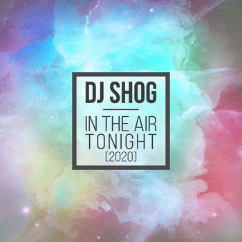 DJ Shog - In The Air Tonight 2020