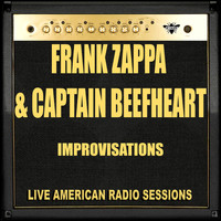 Frank Zappa and Captain Beefheart - Improvisations (Live)