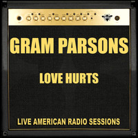 Gram Parsons - Love Hurts (Live)