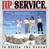 Lip Service - Lip Service Is Hittin' the Green!