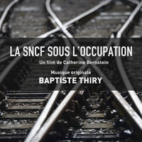 Baptiste Thiry - La SNCF sous l'occupation (Original Motion Picture Soundtrack)