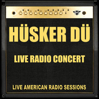 Hüsker Dü - Live Radio Concert (Live)
