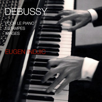 Eugen Indjic - Debussy: Pour le piano / Estampes / Images