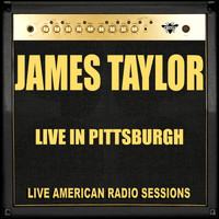 James Taylor - Live in Pittsburgh (Live)