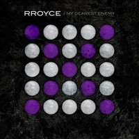 RROYCE - My Dearest Enemy