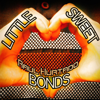 Raul Hurtado - Little Sweet Bonds