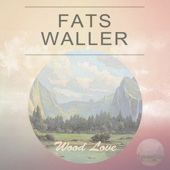 Fats Waller - Wood Love