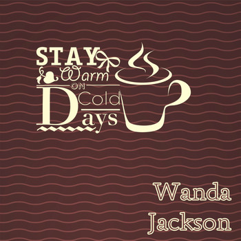 Wanda Jackson - Stay Warm On Cold Days