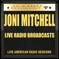 Joni Mitchell - Live Radio Broadcasts (Live)