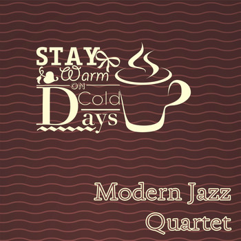 Modern Jazz Quartet - Stay Warm On Cold Days