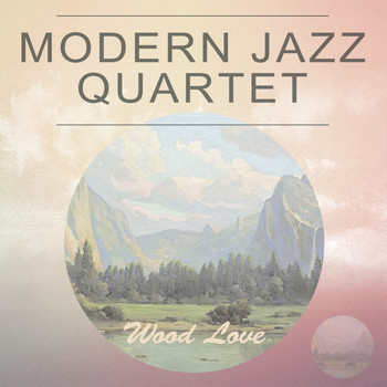 Modern Jazz Quartet - Wood Love