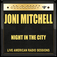 Joni Mitchell - Night in the City (Live)
