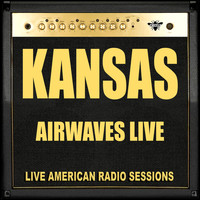 Kansas - Airwaves Live (Live)