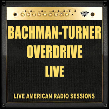 Bachman-Turner Overdrive - Bachman-Turner Overdrive Live