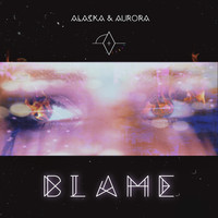 Alaska & Aurora - Blame