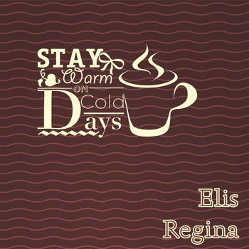 Elis Regina - Stay Warm On Cold Days