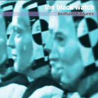 The Black Watch - Brilliant Failures
