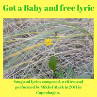 Mikkel Mark - Got a Baby and Free Lyric