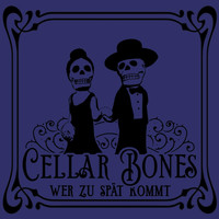 Cellar Bones - Wer Zu Spät Kommt