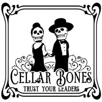 Cellar Bones - Trust Your Leaders