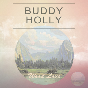 Buddy Holly - Wood Love