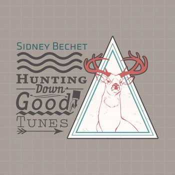 Sidney Bechet - Hunting Down Good Tunes