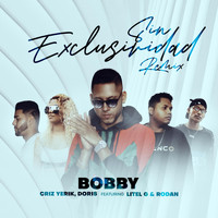 Bobby - Sin Exclusividad (Remix) [feat. Doris, Rodan, Criz Yerik & Litel G]