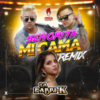 La Fabri-K - Señorita (Mi Cama Remix)