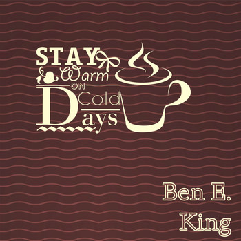 Ben E. King - Stay Warm On Cold Days