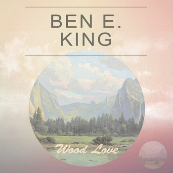 Ben E. King - Wood Love