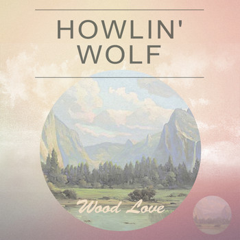 Howlin' Wolf - Wood Love