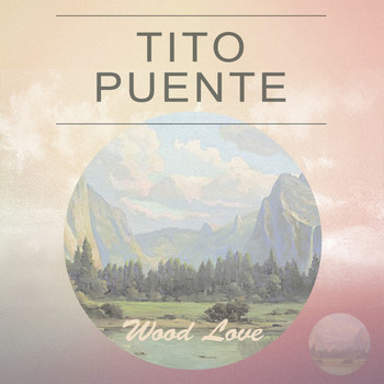 Tito Puente - Wood Love